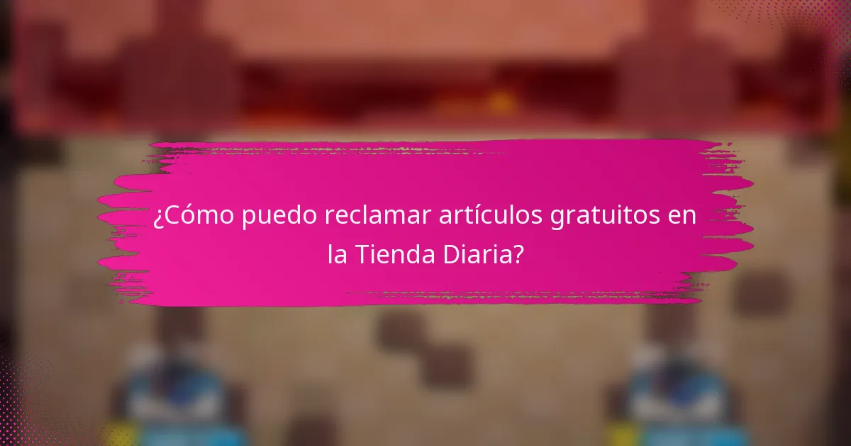 ¿Cómo puedo reclamar artículos gratuitos en la Tienda Diaria?