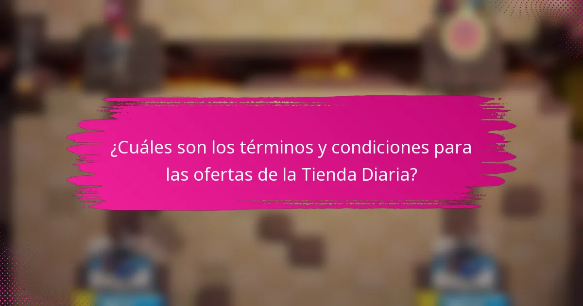 ¿Cuáles son los términos y condiciones para las ofertas de la Tienda Diaria?